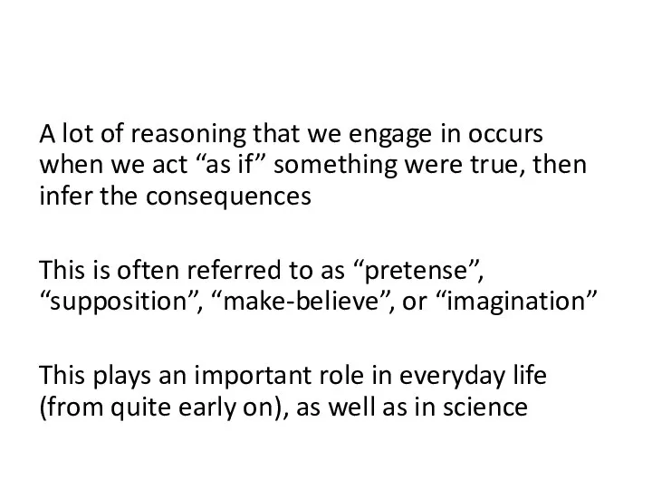 A lot of reasoning that we engage in occurs when we act