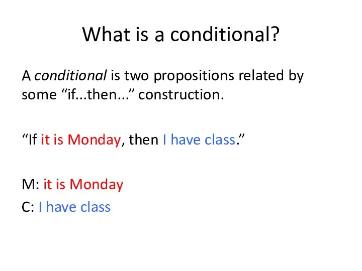 What is a conditional? A conditional is two propositions related by some