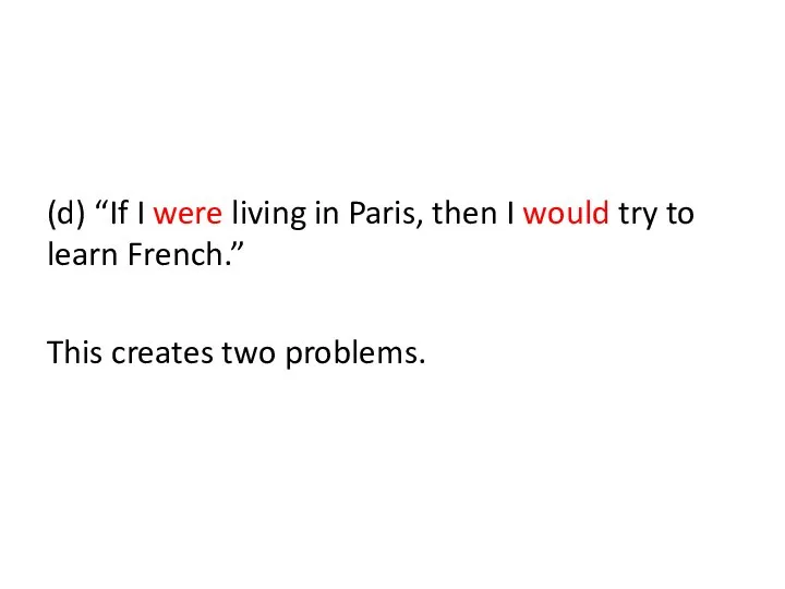 (d) “If I were living in Paris, then I would try to