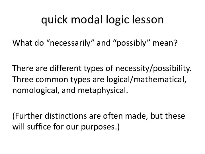 quick modal logic lesson What do “necessarily” and “possibly” mean? There are