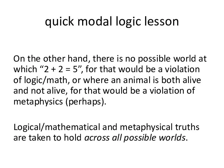 quick modal logic lesson On the other hand, there is no possible