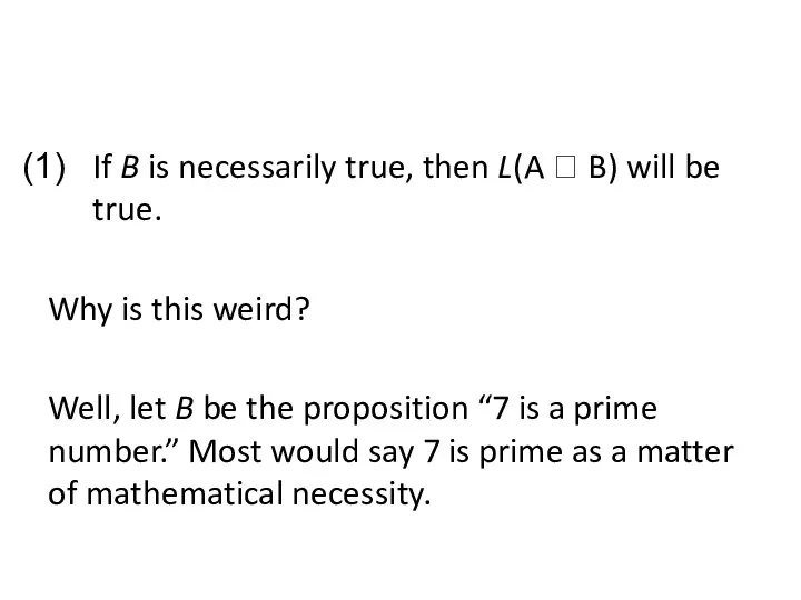 If B is necessarily true, then L(A ? B) will be true.