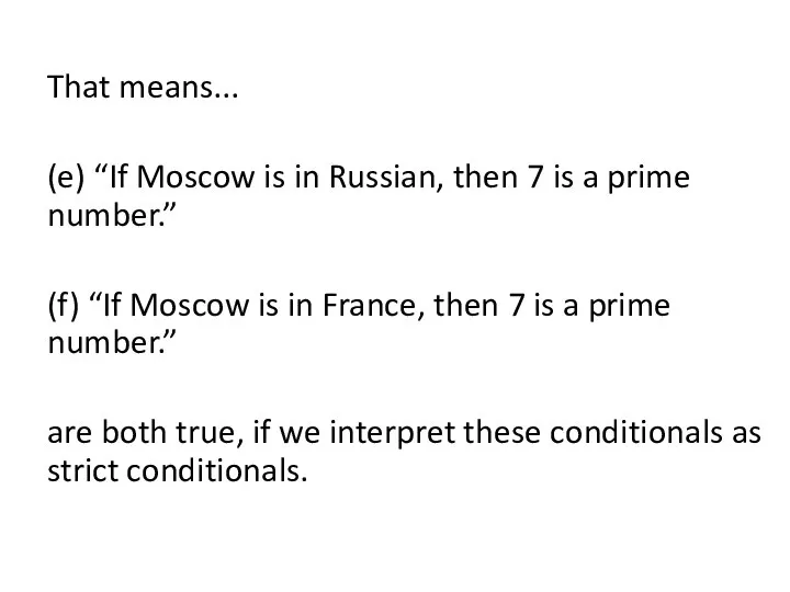 That means... (e) “If Moscow is in Russian, then 7 is a