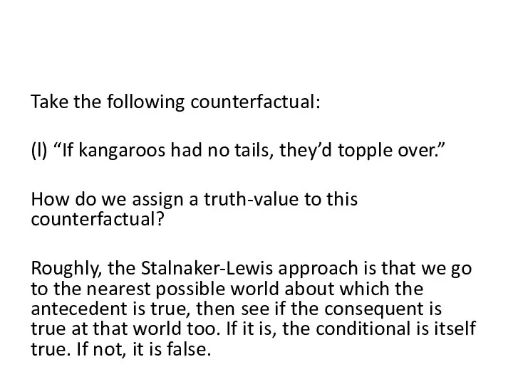 Take the following counterfactual: (l) “If kangaroos had no tails, they’d topple