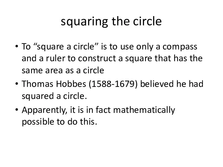 squaring the circle To “square a circle” is to use only a