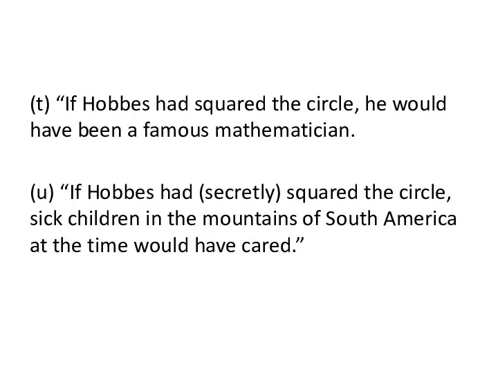 (t) “If Hobbes had squared the circle, he would have been a