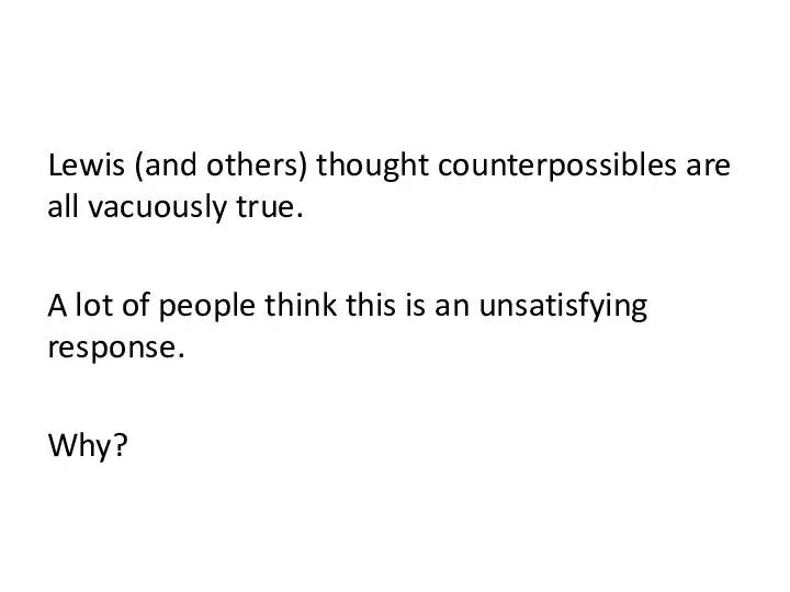 Lewis (and others) thought counterpossibles are all vacuously true. A lot of