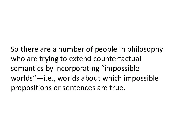 So there are a number of people in philosophy who are trying
