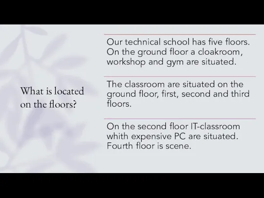 What is located on the floors?
