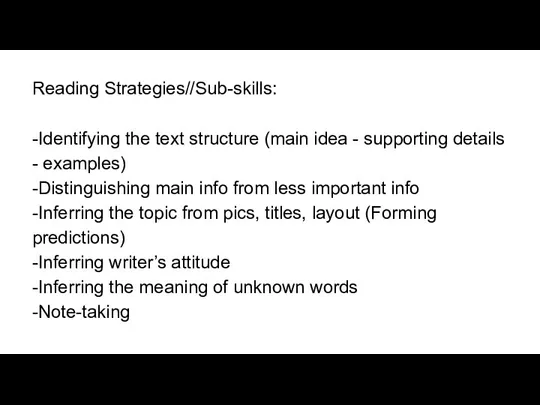Reading Strategies//Sub-skills: -Identifying the text structure (main idea - supporting details -