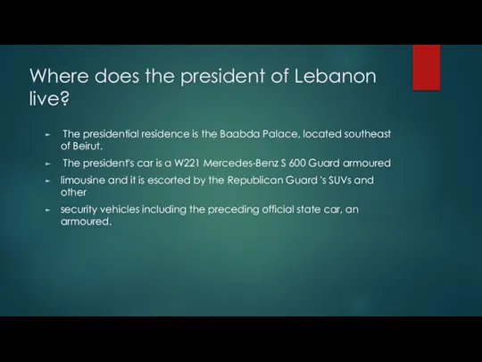 Where does the president of Lebanon live? The presidential residence is the