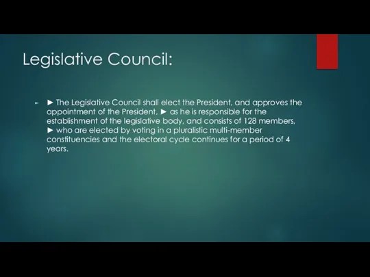 Legislative Council: ► The Legislative Council shall elect the President, and approves