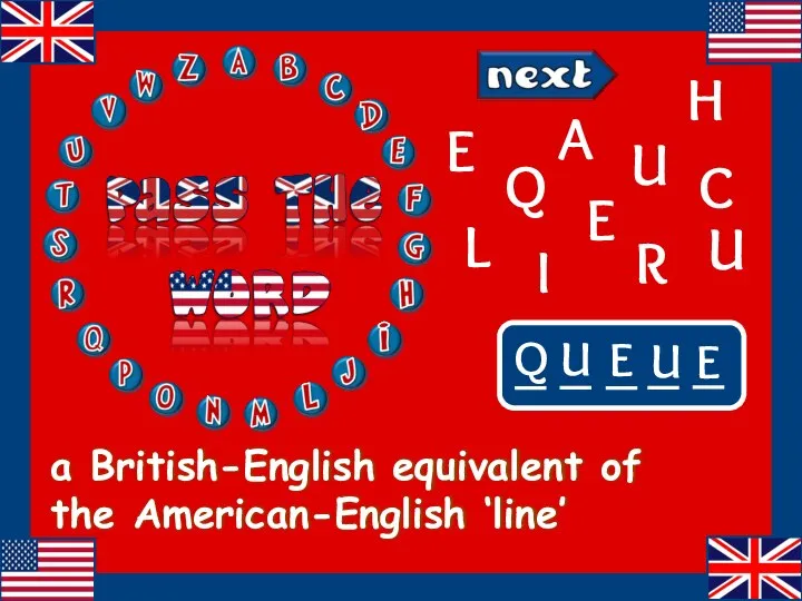 a British-English equivalent of the American-English ‘line’ A C R Q Q