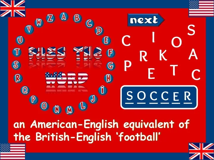 an American-English equivalent of the British-English ‘football’ I A K T S