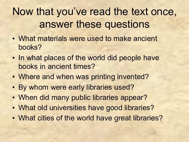 Now that you’ve read the text once, answer these questions What materials