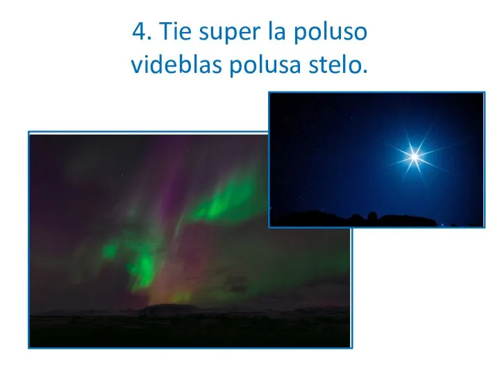 4. Tie super la poluso videblas polusa stelo.