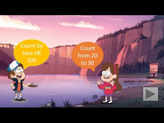 Count by tens till 100 Count from 20 to 30