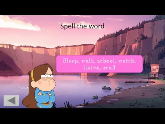 Spell the word Sleep, walk, school, watch, listen, read