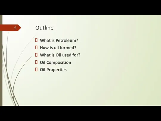 Outline What is Petroleum? How is oil formed? What is Oil used