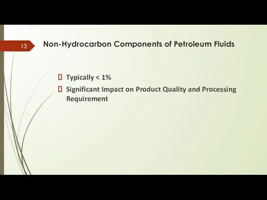 Non-Hydrocarbon Components of Petroleum Fluids Typically Significant Impact on Product Quality and Processing Requirement