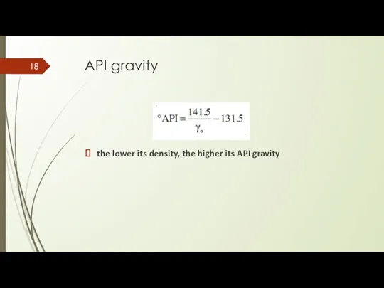 API gravity the lower its density, the higher its API gravity