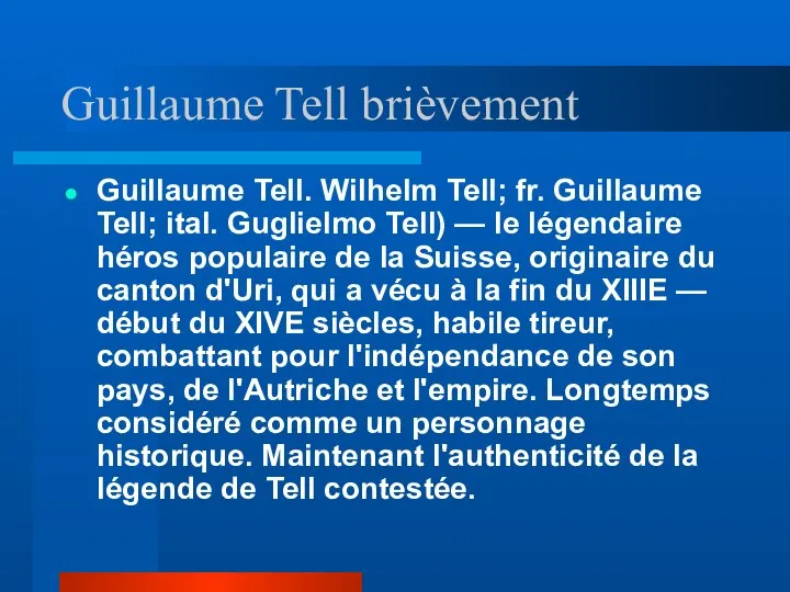 Guillaume Tell brièvement Guillaume Tell. Wilhelm Tell; fr. Guillaume Tell; ital. Guglielmo