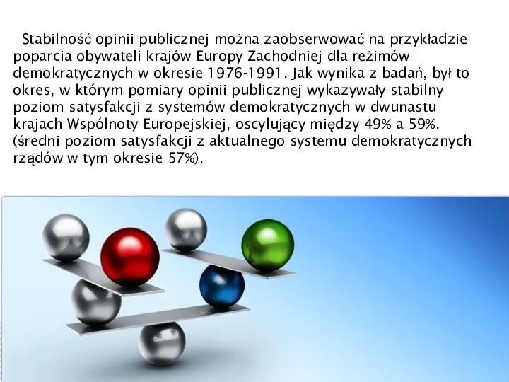 Stabilność opinii publicznej można zaobserwować na przykładzie poparcia obywateli krajów Europy Zachodniej