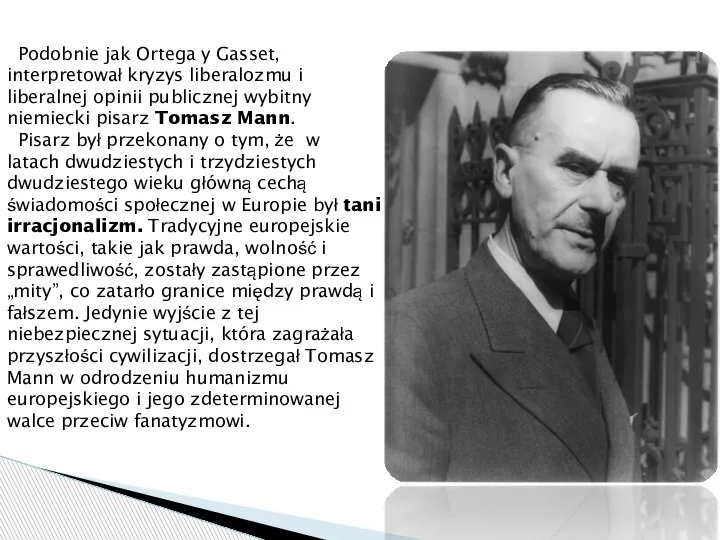 Podobnie jak Ortega y Gasset, interpretował kryzys liberalozmu i liberalnej opinii publicznej