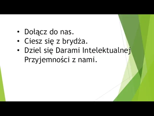 Dołącz do nas. Ciesz się z brydża. Dziel się Darami Intelektualnej Przyjemności z nami.