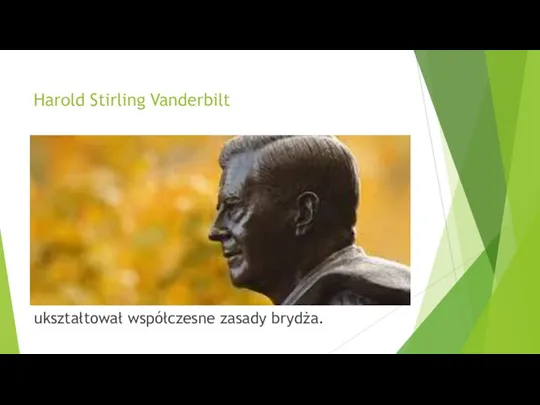 ukształtował współczesne zasady brydża. Harold Stirling Vanderbilt