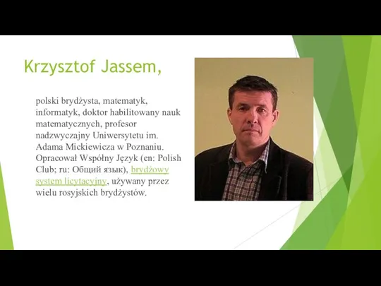 polski brydżysta, matematyk, informatyk, doktor habilitowany nauk matematycznych, profesor nadzwyczajny Uniwersytetu im.