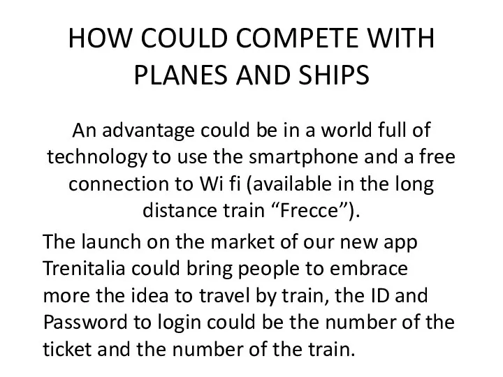 HOW COULD COMPETE WITH PLANES AND SHIPS An advantage could be in