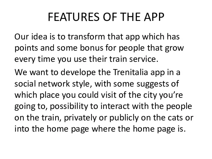FEATURES OF THE APP Our idea is to transform that app which
