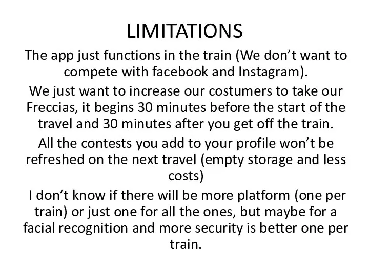 LIMITATIONS The app just functions in the train (We don’t want to