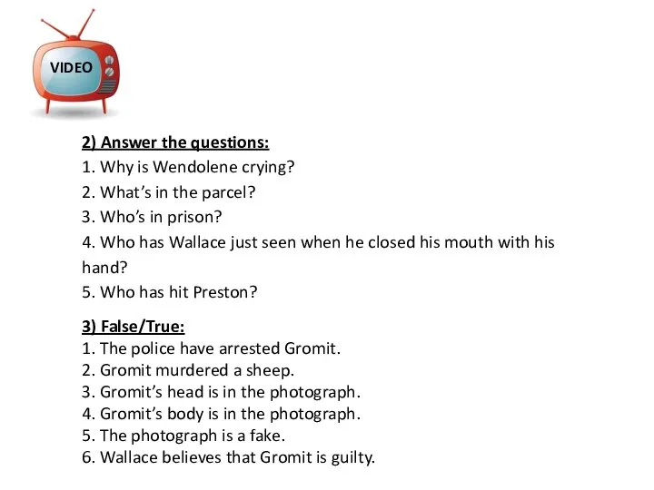 2) Answer the questions: 1. Why is Wendolene crying? 2. What’s in