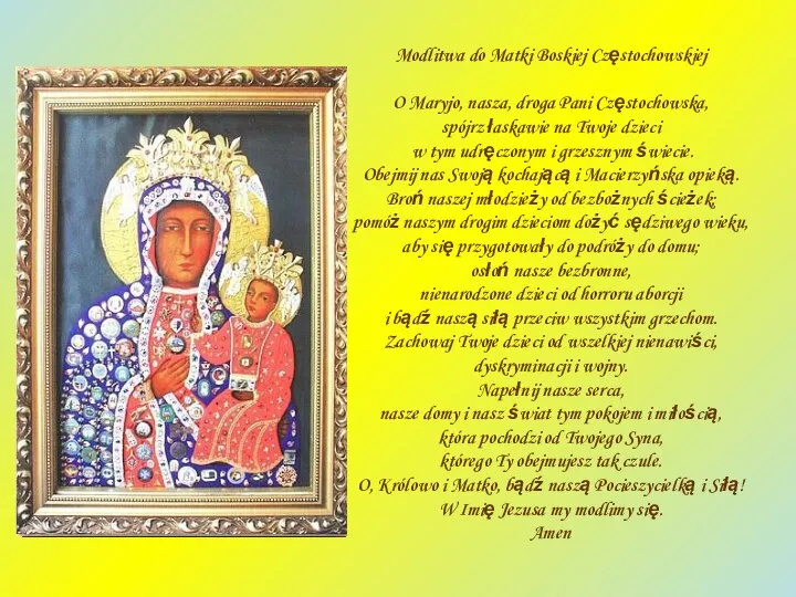 Modlitwa do Matki Boskiej Częstochowskiej O Maryjo, nasza, droga Pani Częstochowska, spójrz