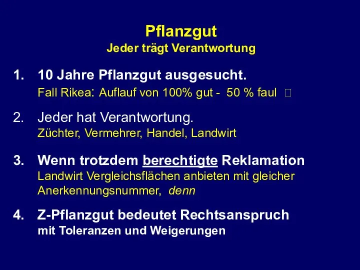 Pflanzgut Jeder trägt Verantwortung 10 Jahre Pflanzgut ausgesucht. Fall Rikea: Auflauf von