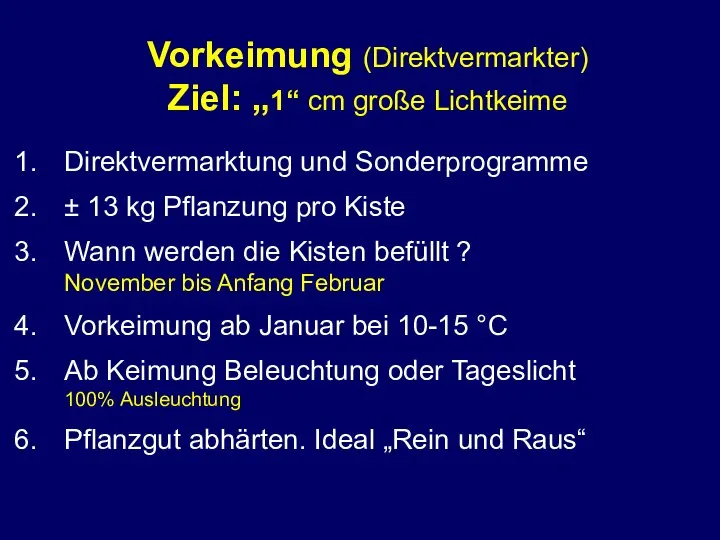 Vorkeimung (Direktvermarkter) Ziel: „1“ cm große Lichtkeime Direktvermarktung und Sonderprogramme ± 13