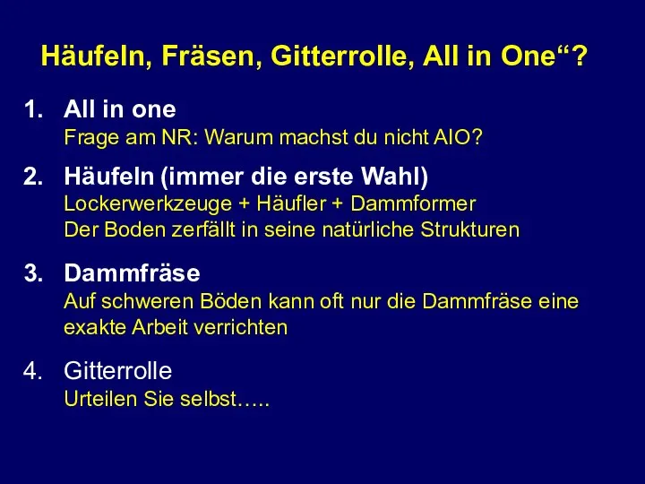 Häufeln, Fräsen, Gitterrolle, All in One“? All in one Frage am NR: