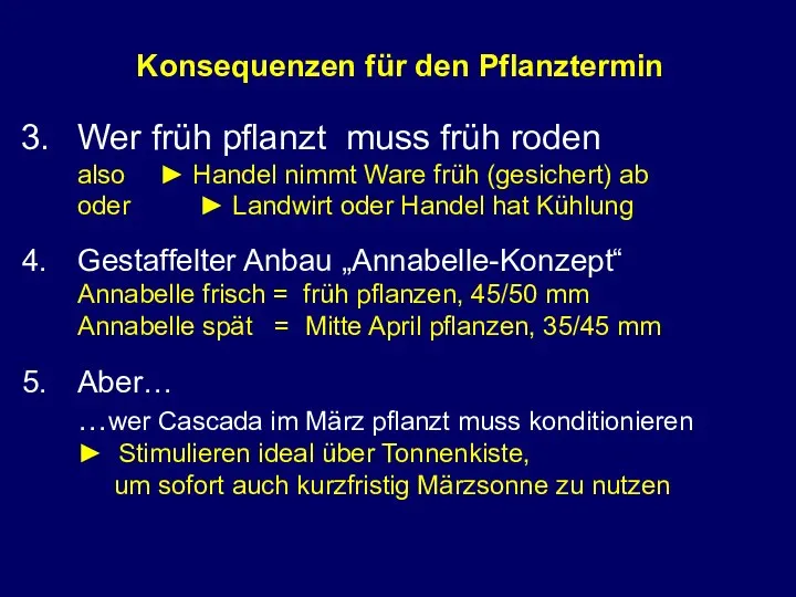 Konsequenzen für den Pflanztermin Wer früh pflanzt muss früh roden also ►