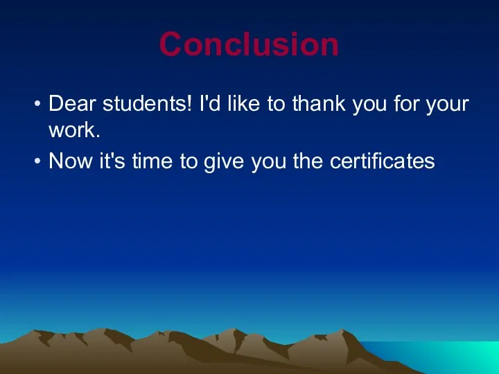 Conclusion Dear students! I'd like to thank you for your work. Now
