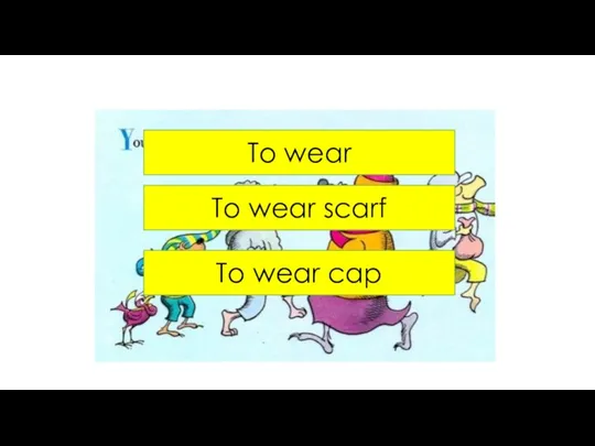 To wear To wear scarf To wear cap