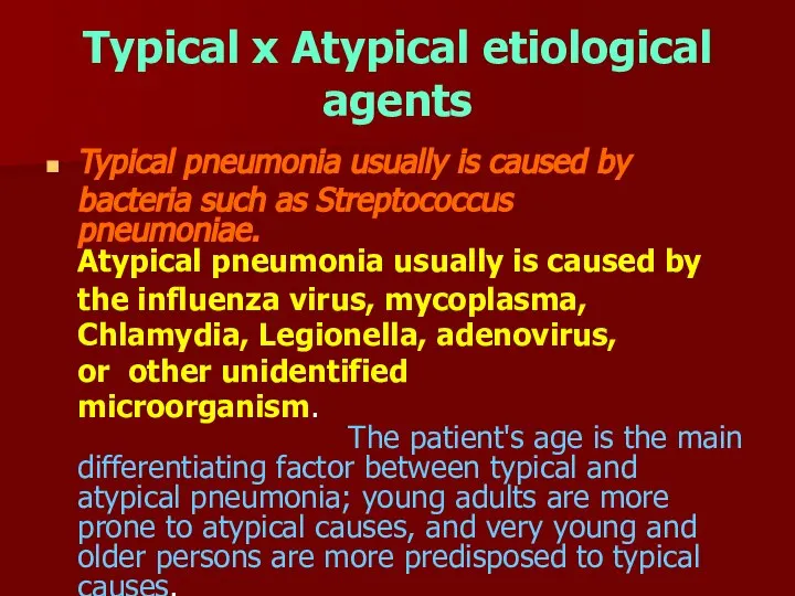 Typical x Atypical etiological agents Typical pneumonia usually is caused by bacteria