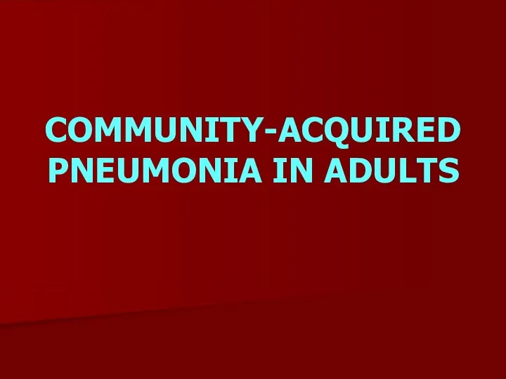 COMMUNITY-ACQUIRED PNEUMONIA IN ADULTS