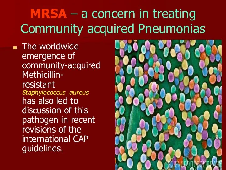 MRSA – a concern in treating Community acquired Pneumonias The worldwide emergence