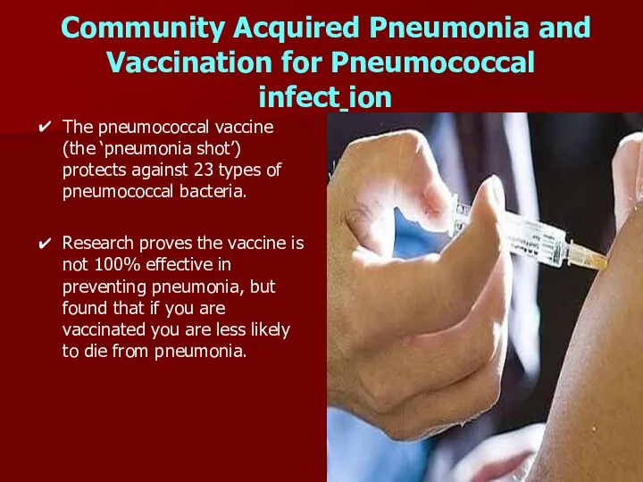 Community Acquired Pneumonia and Vaccination for Pneumococcal infect ion ✔ The pneumococcal