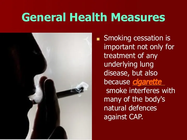 General Health Measures Smoking cessation is important not only for treatment of