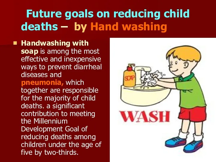 Future goals on reducing child deaths – by Hand washing ■ Handwashing