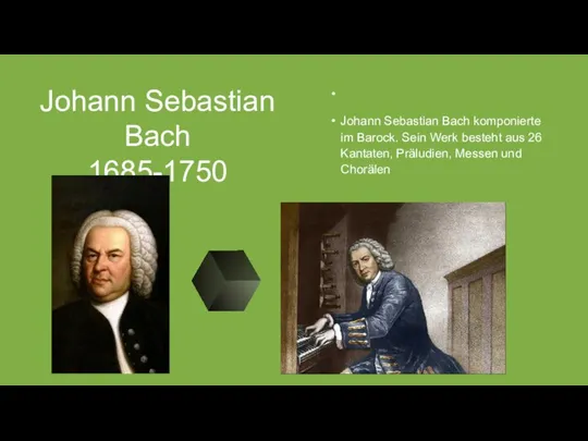 Johann Sebastian Bach 1685-1750 Johann Sebastian Bach komponierte im Barock. Sein Werk