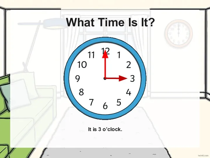 What Time Is It? It is 3 o’clock.